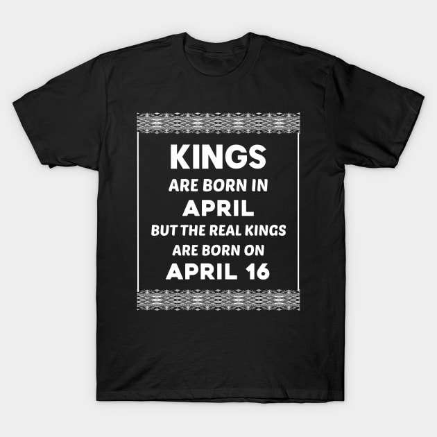 Birthday King White April 16 16th T-Shirt by blakelan128